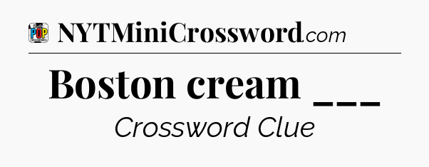 Boston cream ___ Crossword Clue