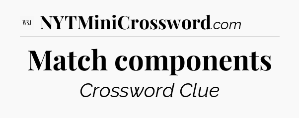Match components - WSJ Crossword