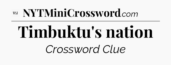 Timbuktu's nation - WSJ Crossword