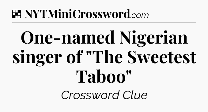 Solution: One-named Nigerian singer of 