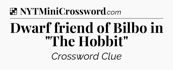 Solution: Dwarf friend of Bilbo in 