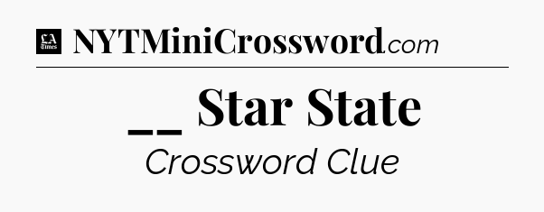 __ Star State - LA Times Crossword