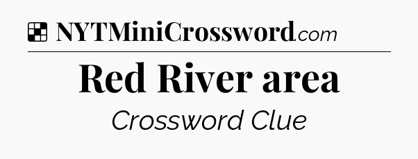 Solution: Red River area - NYT Crossword