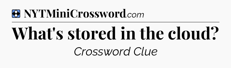Solution: What's stored in the cloud - NYT Mini Crossword