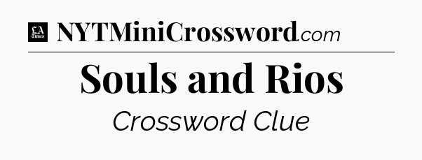 Souls and Rios - LA Times Crossword