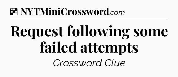 Solution: Request following some failed attempts - NYT Crossword