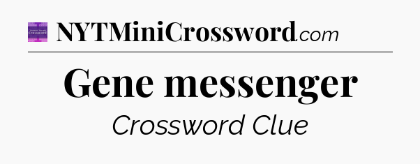 Gene messenger - Thomas Joseph Crossword