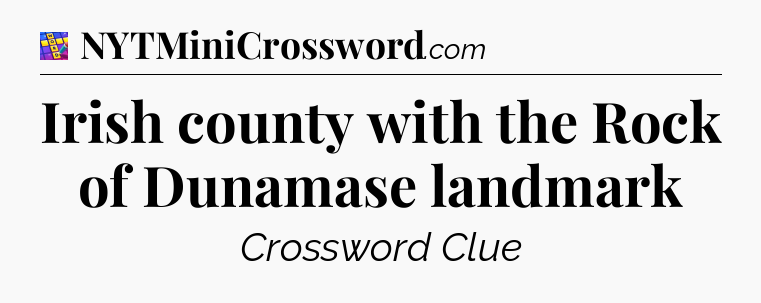 Irish county with the Rock of Dunamase landmark Codycross