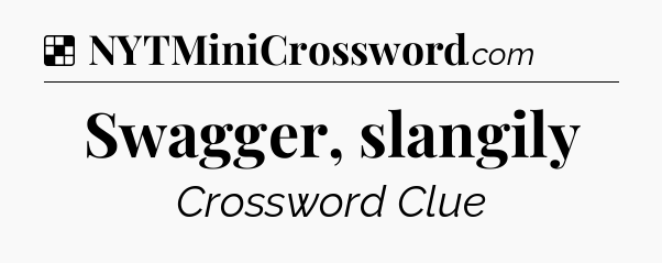 Solution: Swagger, slangily - NYT Crossword
