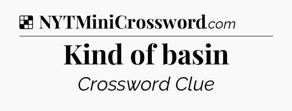 Solution: Kind of basin - NYT Crossword