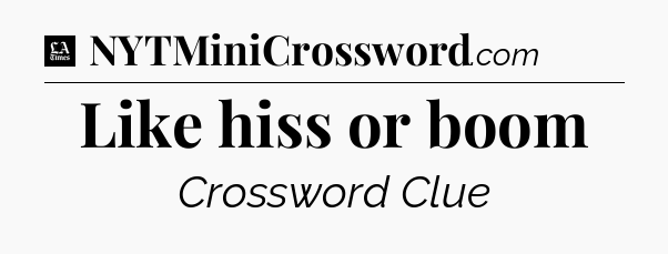 Like hiss or boom - LA Times Crossword