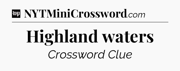 Highland waters Crossword Clue