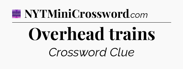 Overhead trains - Thomas Joseph Crossword