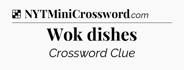 Solution: Wok dishes - NYT Crossword