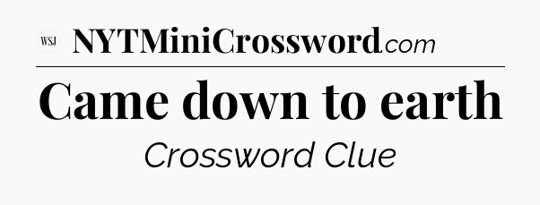 Came down to earth - WSJ Crossword