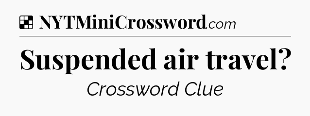 Solution: Suspended air travel - NYT Crossword