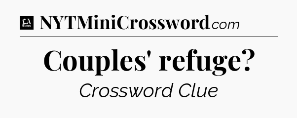Couples' refuge - LA Times Crossword