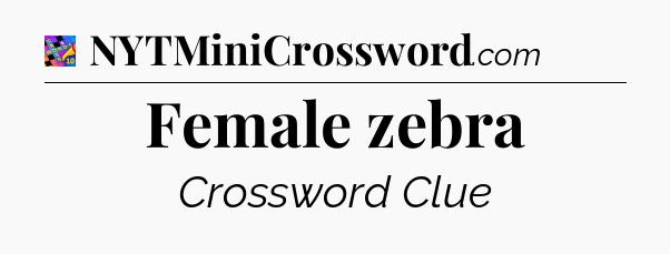 Female zebra Crossword Clue
