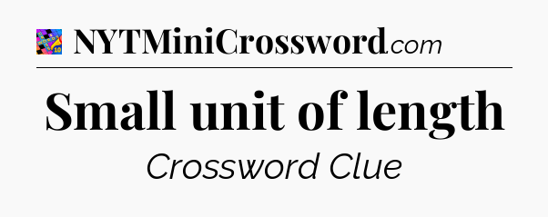 Small unit of length Crossword Clue