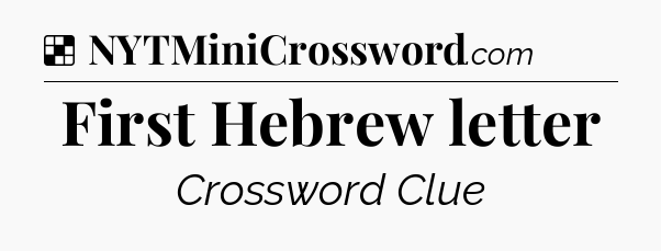 Solution: First Hebrew letter - NYT Crossword
