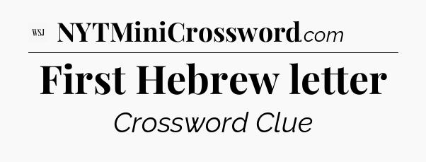 First Hebrew letter - WSJ Crossword