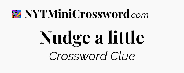 Nudge a little Crossword Clue