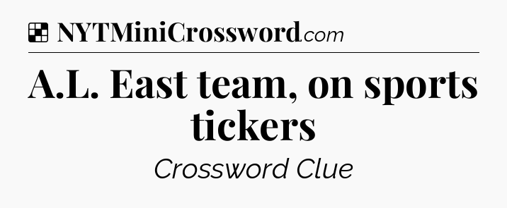 Solution: A.L. East team, on sports tickers - NYT Crossword