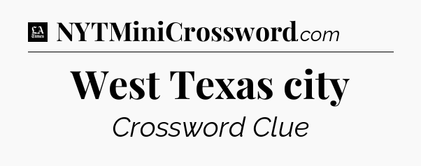 West Texas city - LA Times Crossword