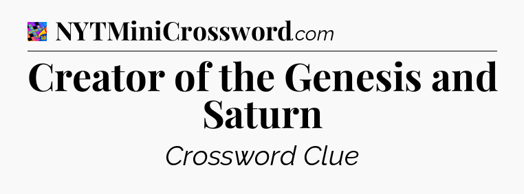 Creator of the Genesis and Saturn Crossword Clue