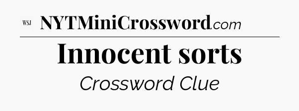 Innocent sorts - WSJ Crossword