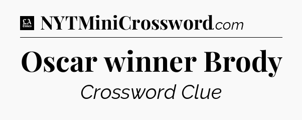 Oscar winner Brody - LA Times Crossword