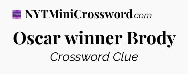 Oscar winner Brody - Thomas Joseph Crossword