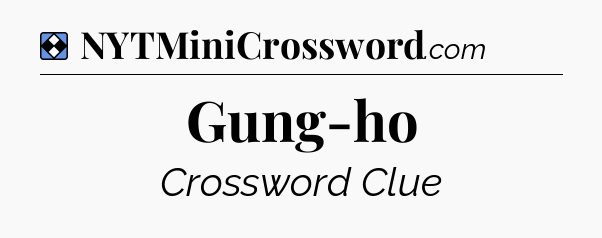 Solution: Gung-ho - NYT Mini Crossword