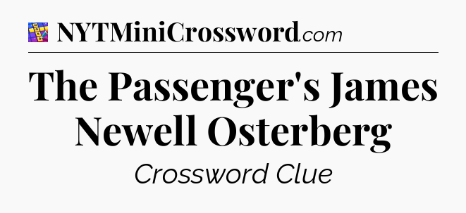 The Passenger's James Newell Osterberg Codycross