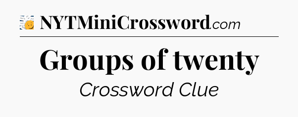 Groups of twenty - 7 Little Words