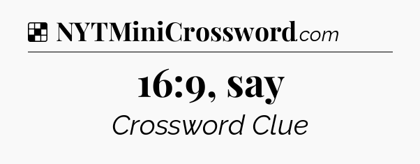 Solution: 16:9, say - NYT Crossword