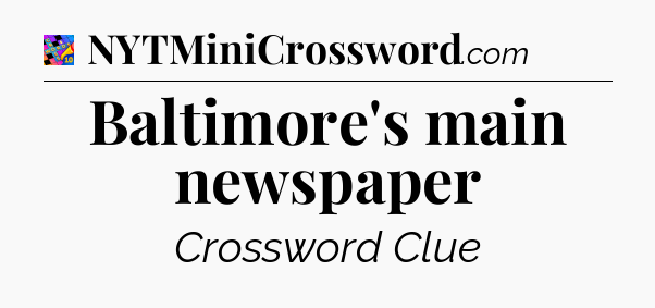 Baltimore's main newspaper Crossword Clue