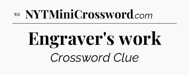 Engraver's work - WSJ Crossword