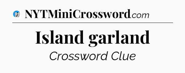 Island garland Crossword Clue