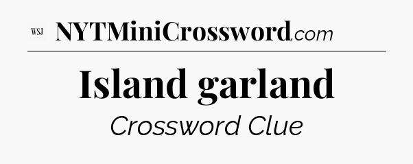 Island garland - WSJ Crossword