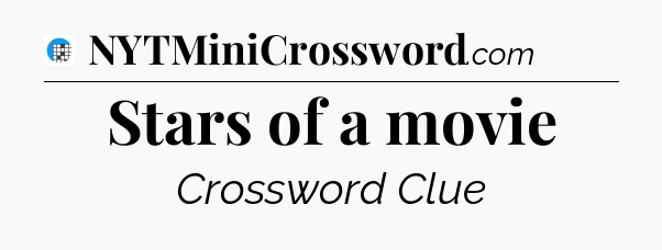 Stars of a movie Crossword Clue