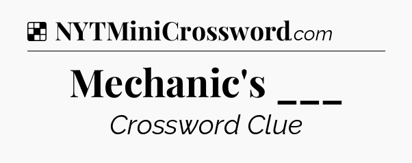 Solution: Mechanic's ___ - NYT Crossword