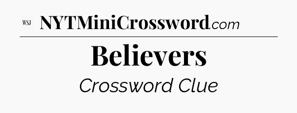 Believers - WSJ Crossword