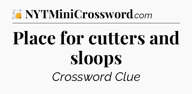 Place for cutters and sloops - 7 Little Words