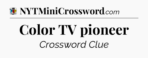 Color TV pioneer Crossword Clue