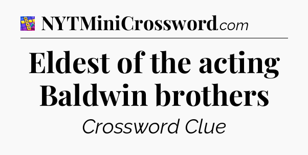 Eldest of the acting Baldwin brothers Codycross