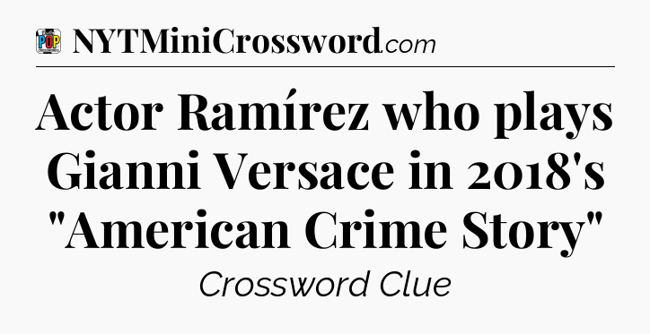 Actor Ramírez who plays Gianni Versace in 2018's 
