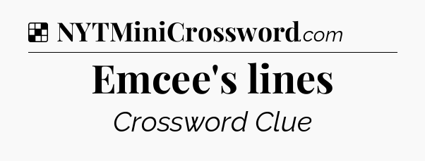 Solution: Emcee's lines - NYT Crossword