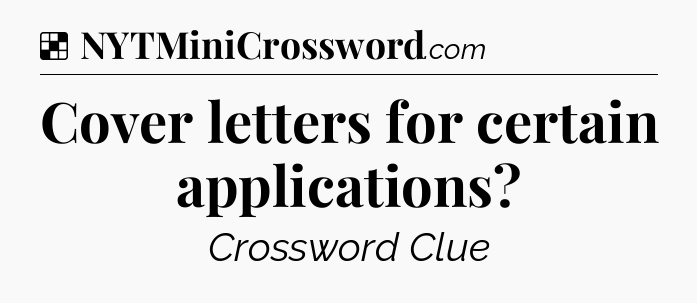 Solution: Cover letters for certain applications - NYT Crossword