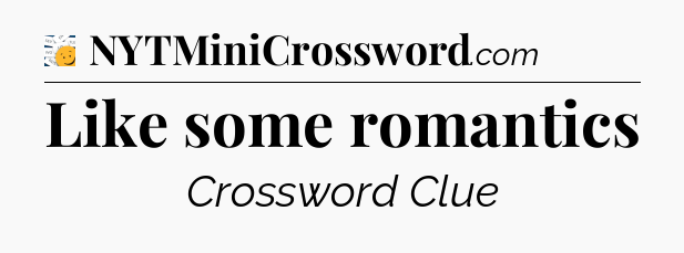 Like some romantics - 7 Little Words